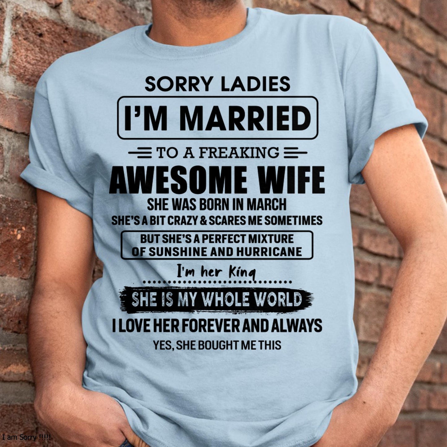 March - Sorry Ladies I Am Married To A Freaking Awesome Wife - Gift For Husband From Wife - MTNN03 (SKU-TWIFE-03)