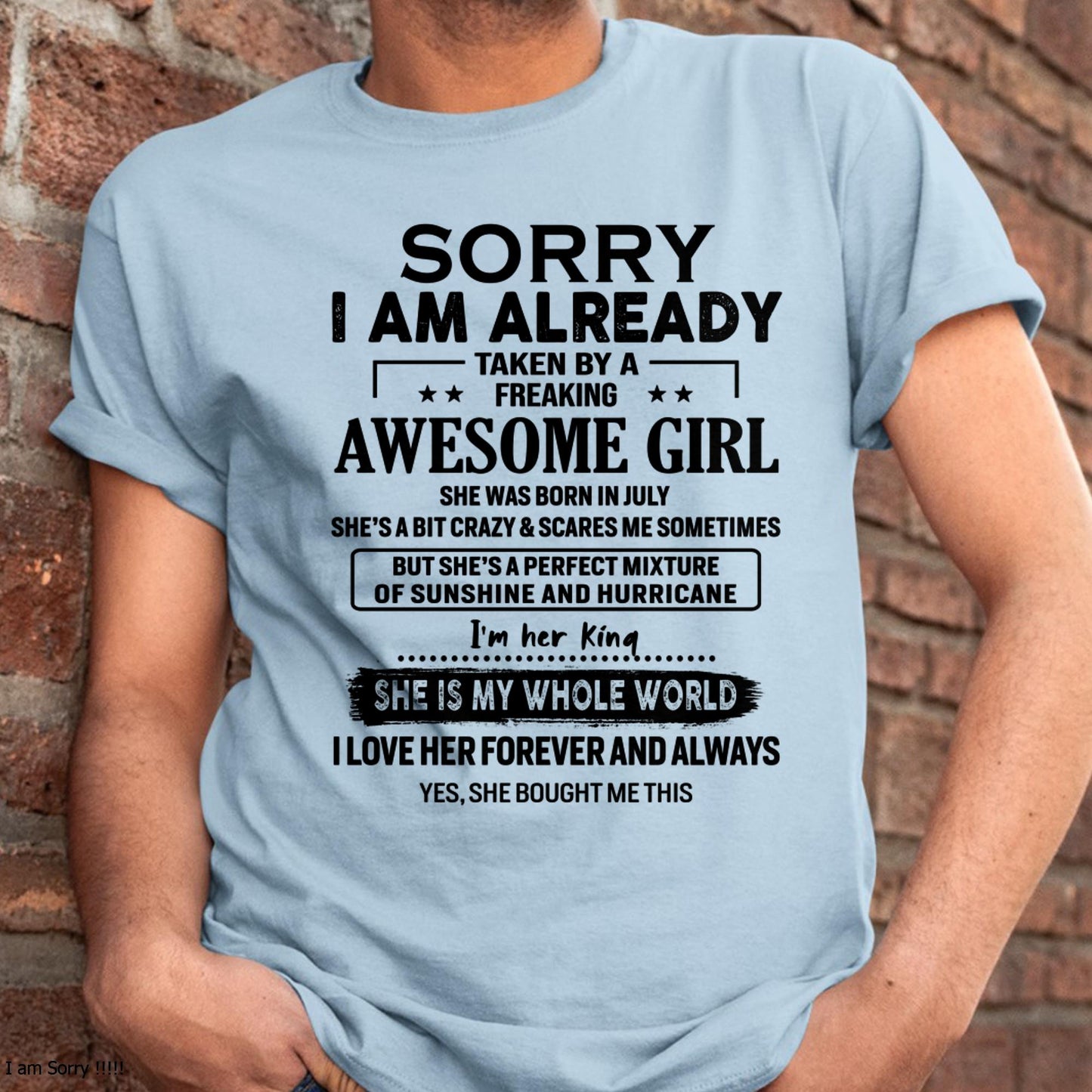 July - Sorry I Am Already Taken By A Freaking Awesome Girl - Gift For Husband From Wife - MTNN07 (SKU-TSRGIRL-07)