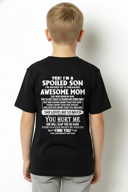 JUNE - YES! I'M A SPOILED SON RAISED BY A FREAKING AWESOME MOM – T-SHIRT FROM MOM - MTNN06 (SKU2604-175-06)