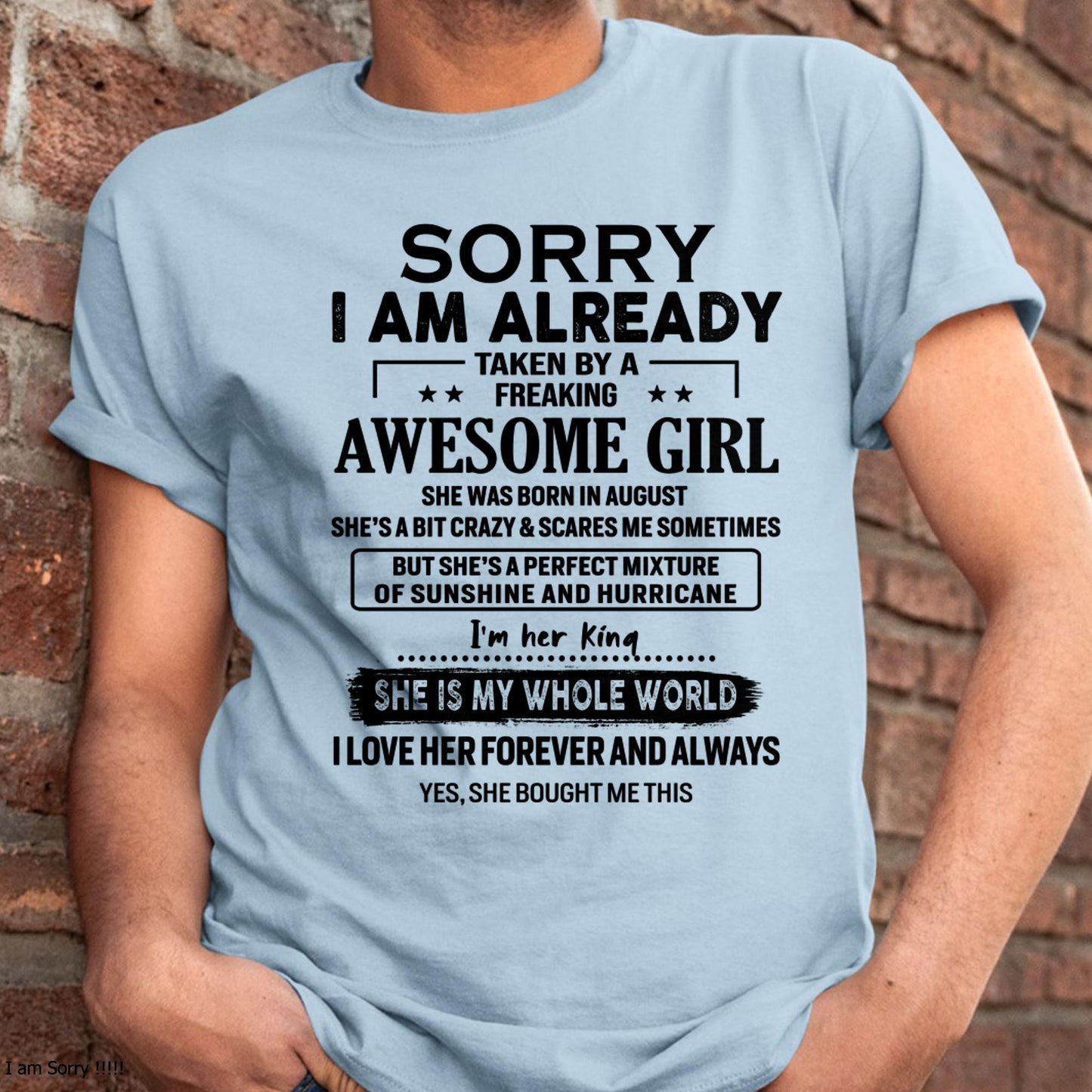 August - Sorry I Am Already Taken By A Freaking Awesome Girl - Gift For Husband From Wife - MTNN08 (SKU-TSRGIRL-08)