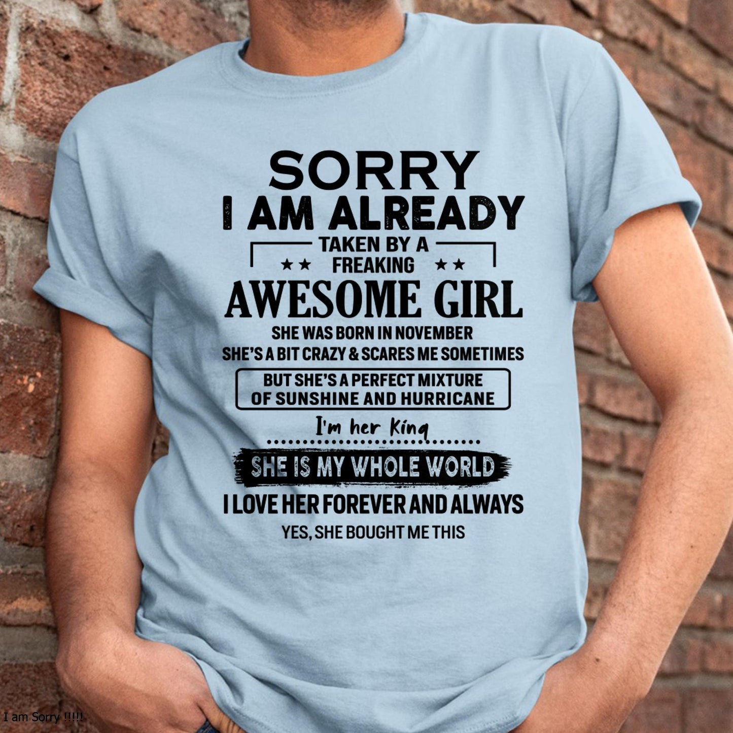 November - Sorry I Am Already Taken By A Freaking Awesome Girl - Gift For Husband From Wife - MTNN11 (SKU-TSRGIRL-11)