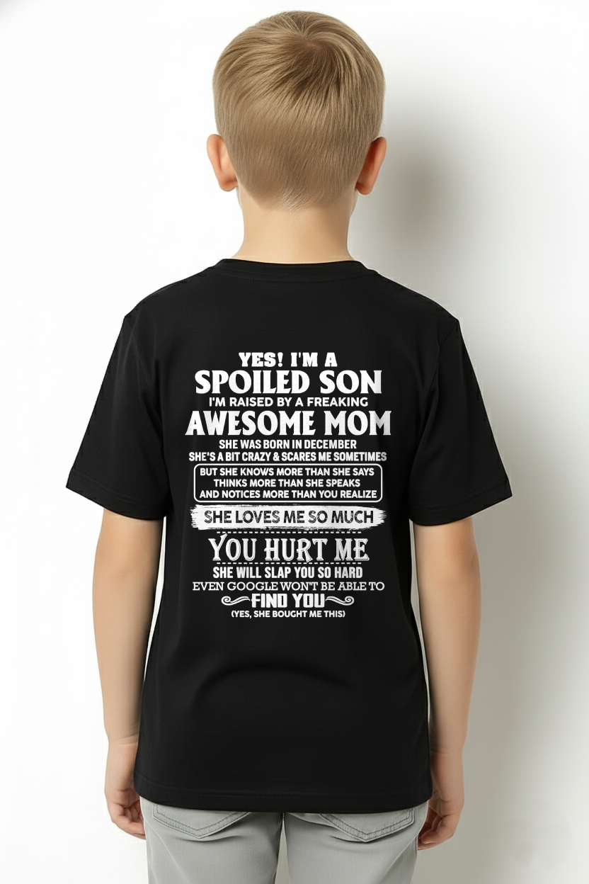 DECEMBER - YES! I'M A SPOILED SON RAISED BY A FREAKING AWESOME MOM – T-SHIRT FROM MOM - MTNN12 (SKU2604-175-12)