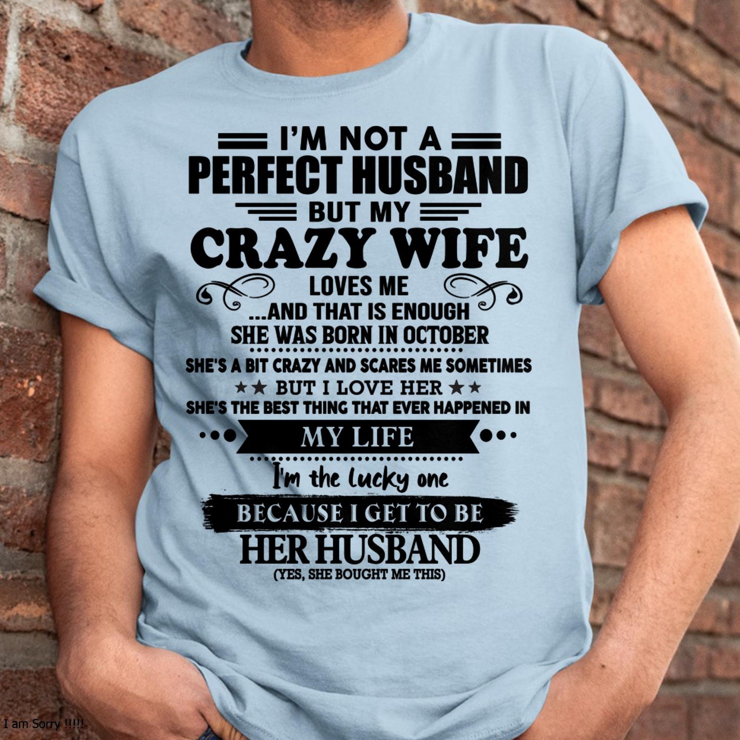 October - I Am Not A Perfect Husband But My Crazy Wife Love Me And That Is Enough - Gift For Husband From Wife - MTNN10 (SKU-QHUSBAND-10)