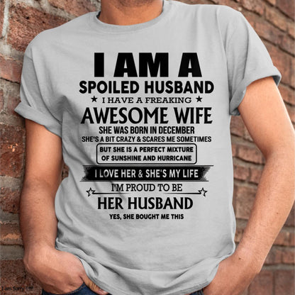 December - I Am A Spoiled Husband I Have A Freaking Awesome Wife - Gift For Husband From Wife - MTNN12 (SKU-HUS-TS-12)