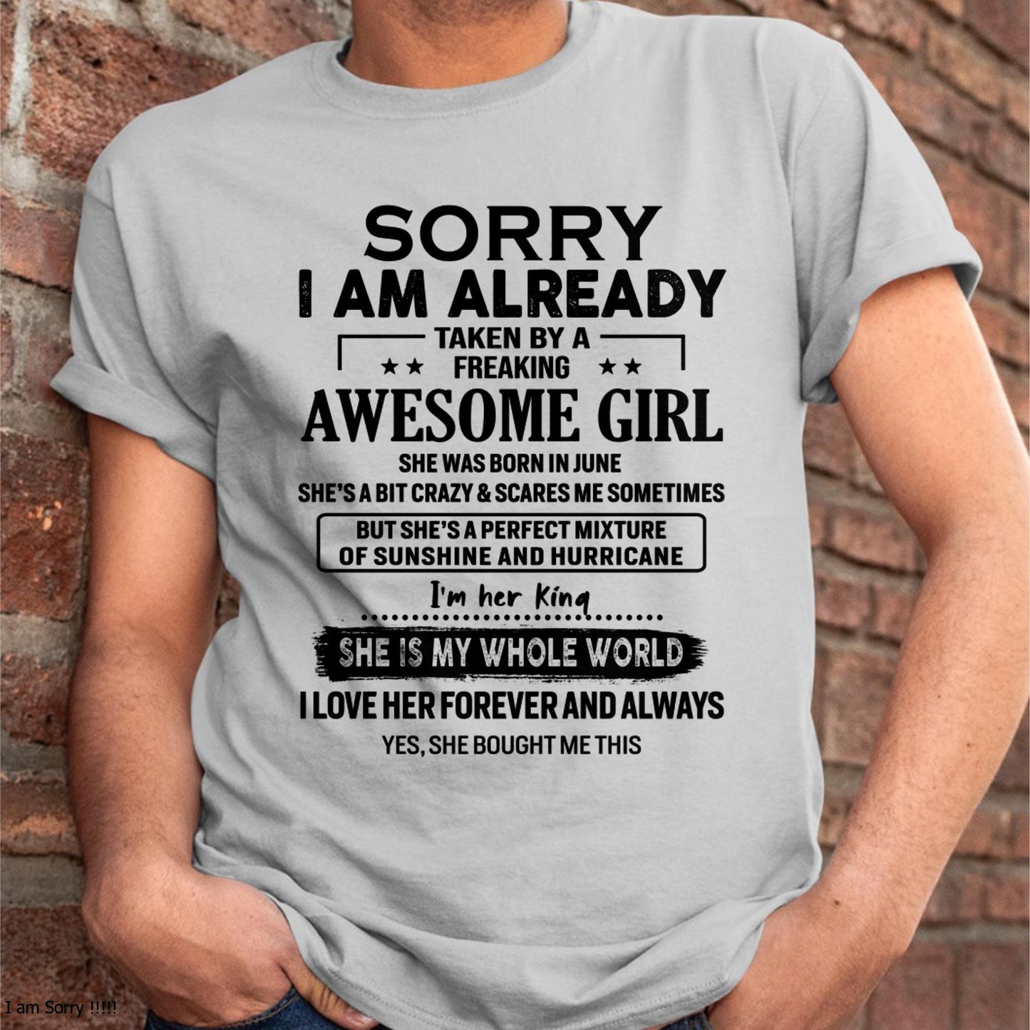 June - Sorry I Am Already Taken By A Freaking Awesome Girl - Gift For Husband From Wife - MTNN06 (SKU-TSRGIRL-06)