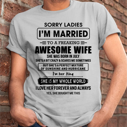 July - Sorry Ladies I Am Married To A Freaking Awesome Wife - Gift For Husband From Wife - MTNN07 (SKU-TWIFE-07)