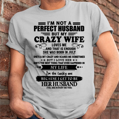 July - I Am Not A Perfect Husband But My Crazy Wife Love Me And That Is Enough - Gift For Husband From Wife - MTNN07 (SKU-QHUSBAND-07)