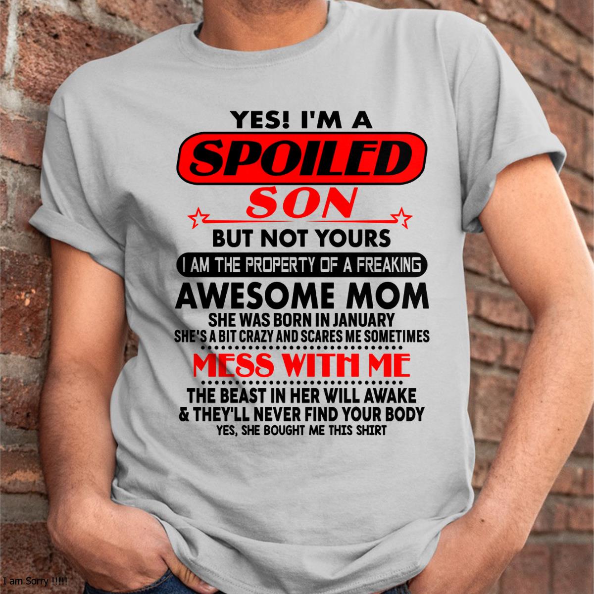 January - I am Spoiled Son - Gift For Son From Mom - MTNN01 - (SKU-T1206MS-01)