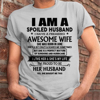 June - I Am A Spoiled Husband I Have A Freaking Awesome Wife - Gift For Husband From Wife - MTNN06 (SKU-HUS-TS-06)