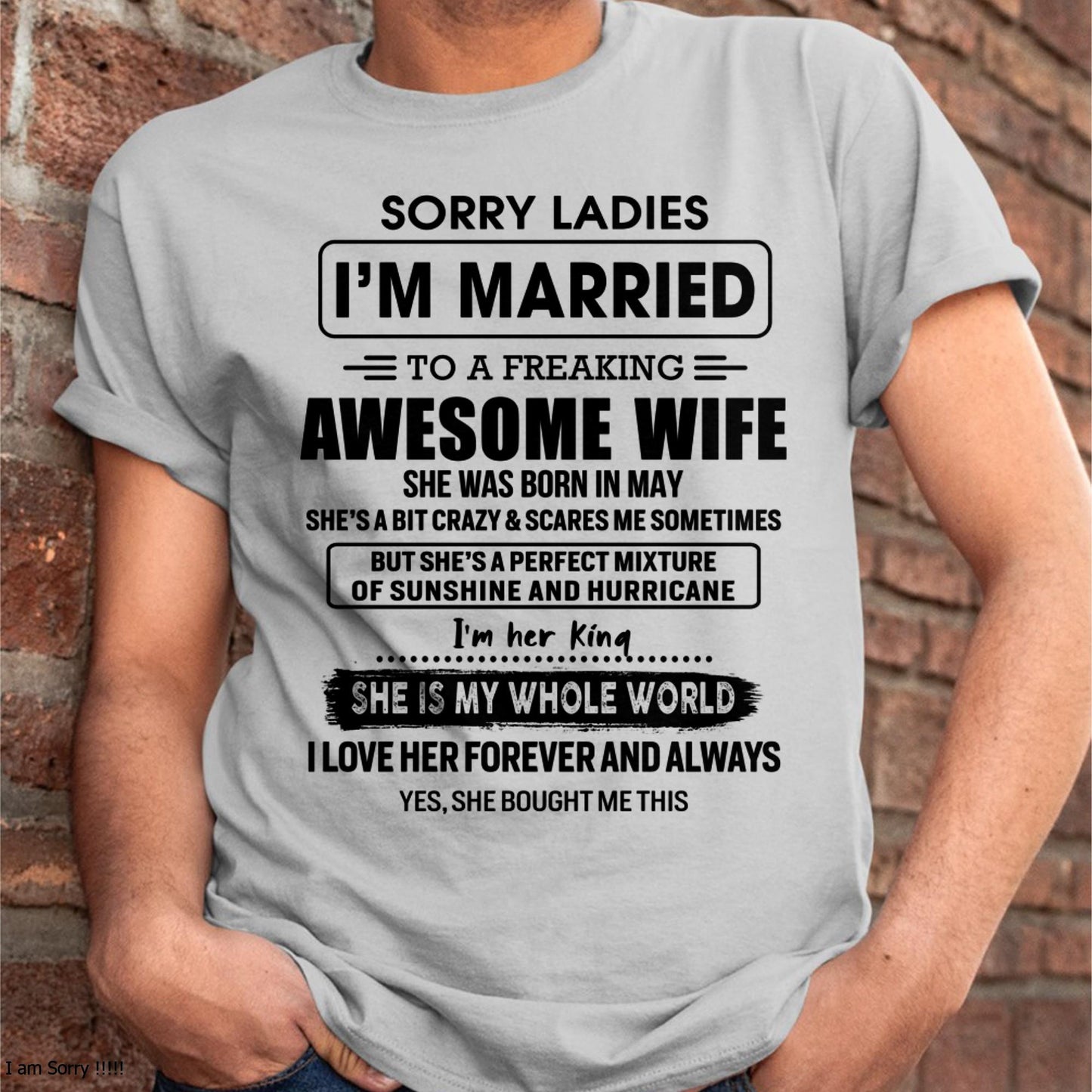 May - Sorry Ladies I Am Married To A Freaking Awesome Wife - Gift For Husband From Wife - MTNN05 (SKU-TWIFE-05)