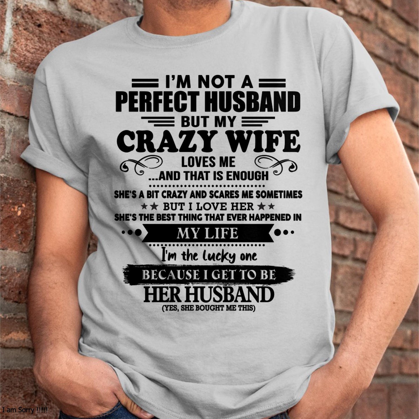 I Am Not A Perfect Husband But My Crazy Wife Love Me And That Is Enough - Gift For Husband From Wife - MTNN00 (SKU-QHUSBAND-00)