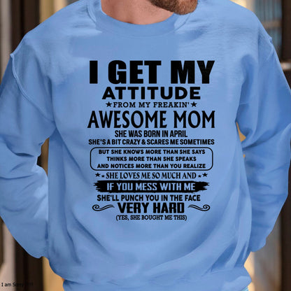 Thanks Mom - I GET MY ATTITUDE FROM MY FREAKIN' AWESOME MOM - Gift for Son and Daughter From Mom - MTNN04 (SKU-TMD-CU-04)