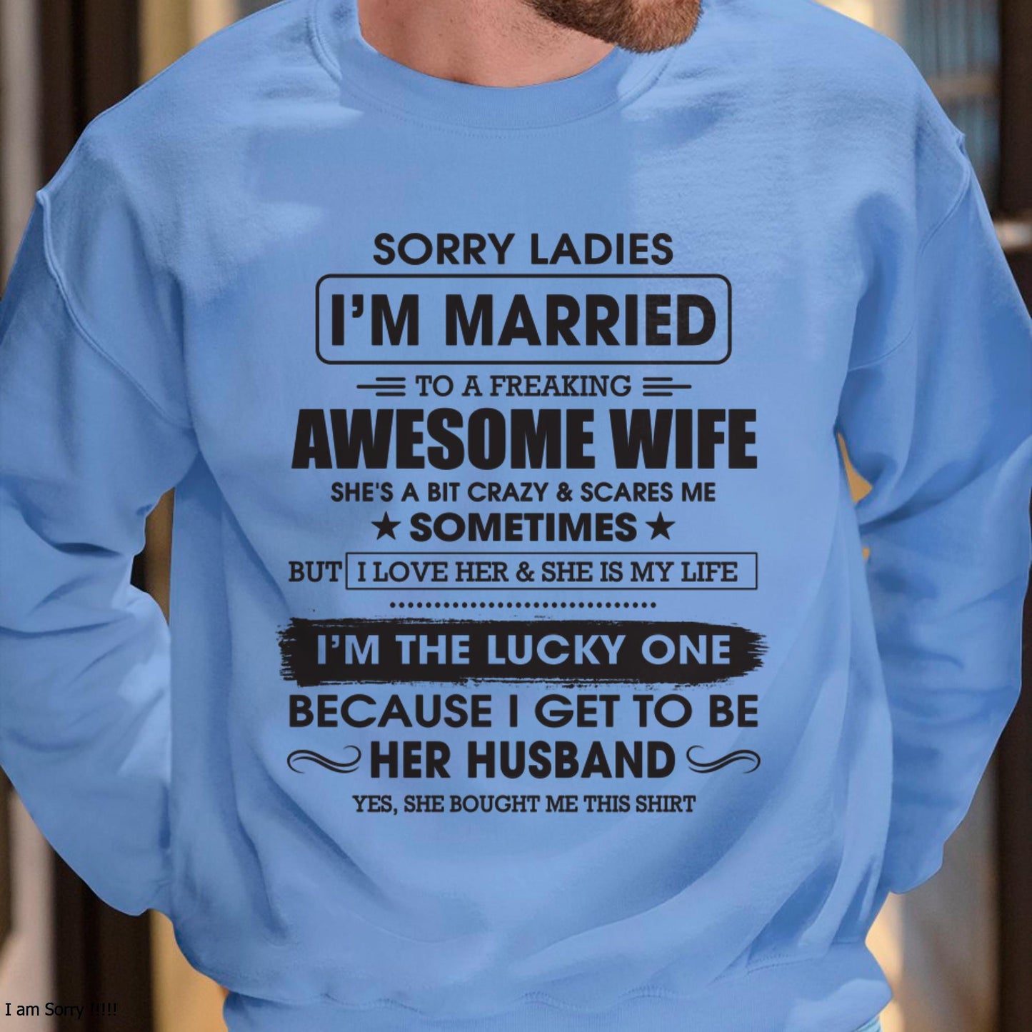 Sorry Ladies I'm Married To A Freaking Awesome Wife - Gift For Husband From Wife - MTNN00 (SKU06-45-00)