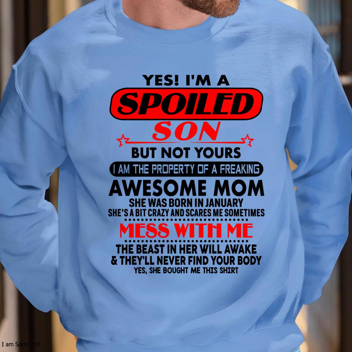 January - I am Spoiled Son - Gift For Son From Mom - MTNN01 - (SKU-T1206MS-01)