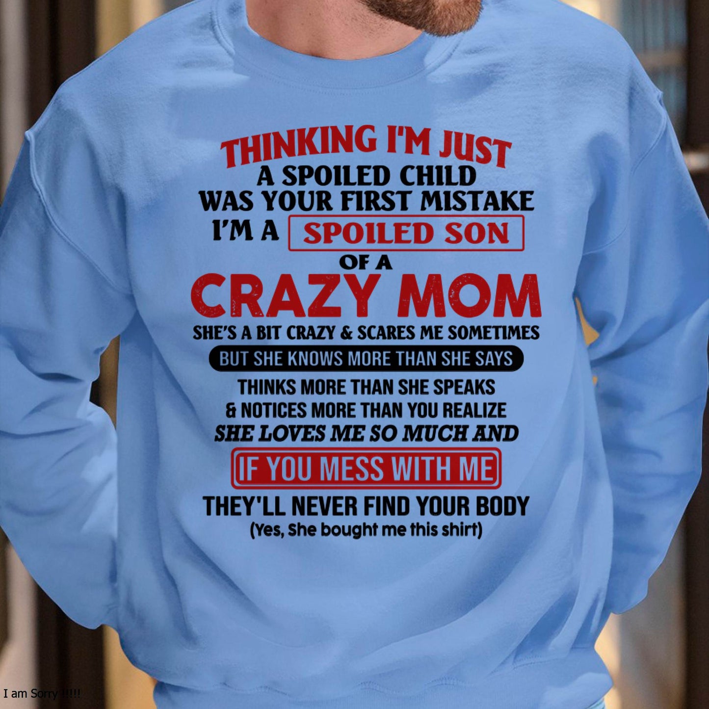 I Am Spoiled Son Of A Crazy Mom - Gift for Son From Mom - MTNN00 (SKUT-MS0608-00)