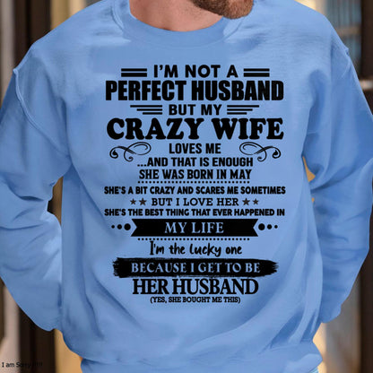 May - I Am Not A Perfect Husband But My Crazy Wife Love Me And That Is Enough - Gift For Husband From Wife - MTNN05 (SKU-QHUSBAND-05)