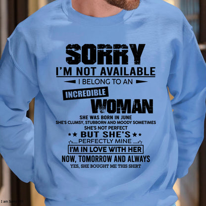 JUNE | SORRY I'M NOT AVAILABLE, I BELONG TO AN INCREDIBLE WOMAN - GIFT FROM WIFE TO HUSBAND - HNDS06