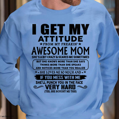 Thanks Mom - I GET MY ATTITUDE FROM MY FREAKIN' AWESOME MOM - Gift for Son and Daughter From Mom - MTNN00 (SKU-TMD-CU-00)