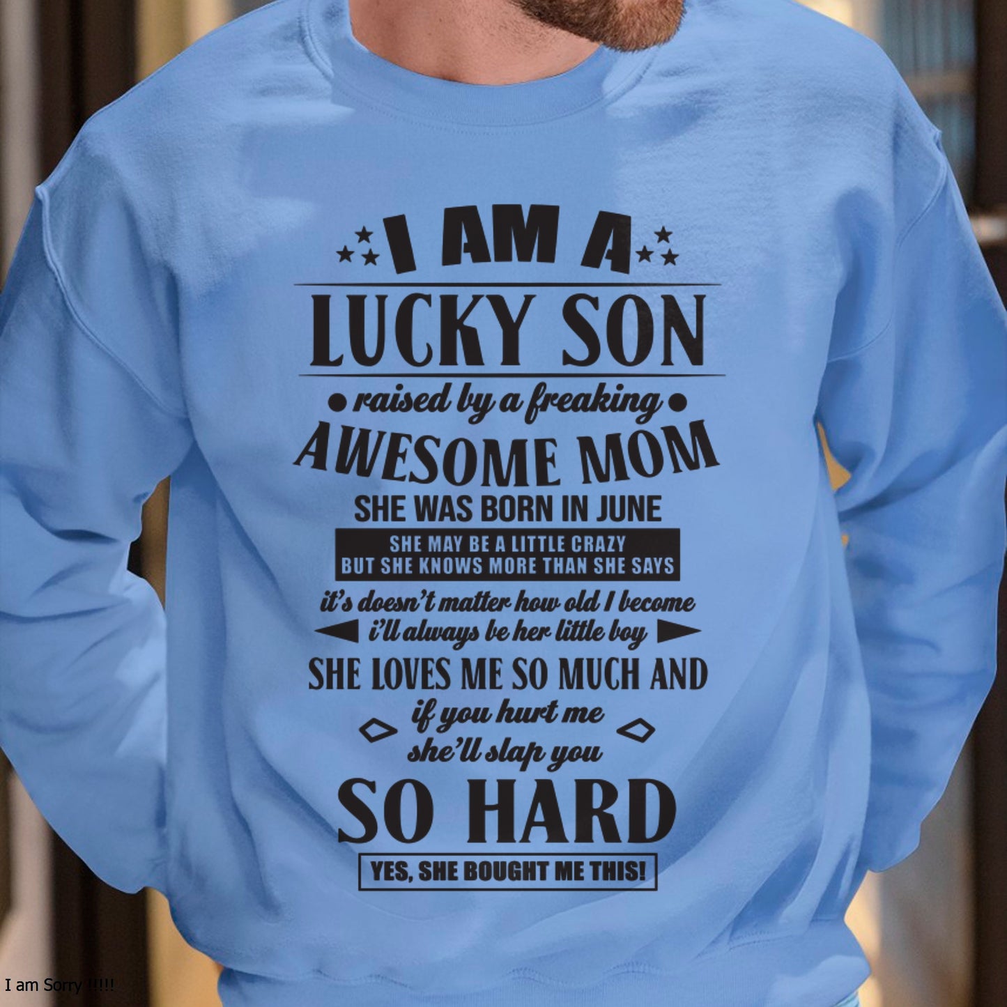 I'M A LUCKY SON RAISED BY A FREAKING AWESOME MOM, SHE WAS BORN IN JUNE - GIFT FROM MOM TO SON T-SHIRT/HOODIE/SWEATSHIRT - HNDS06