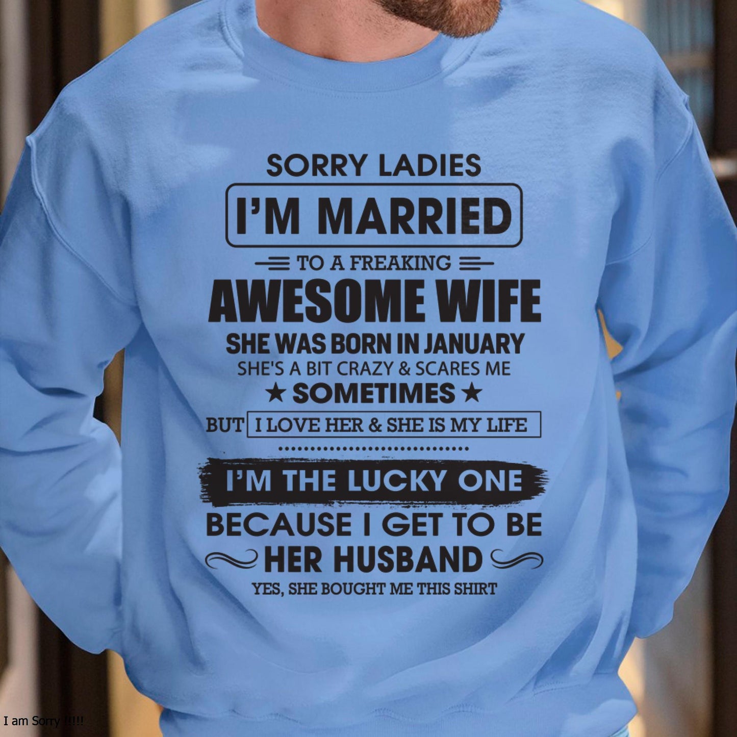 January - Sorry Ladies I'm Married To A Freaking Awesome Wife - Gift For Husband From Wife - MTNN01 (SKU06-45-01)