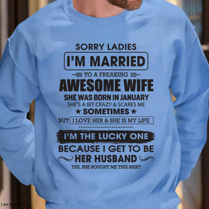January - Sorry Ladies I'm Married To A Freaking Awesome Wife - Gift For Husband From Wife - MTNN01 (SKU06-45-01)