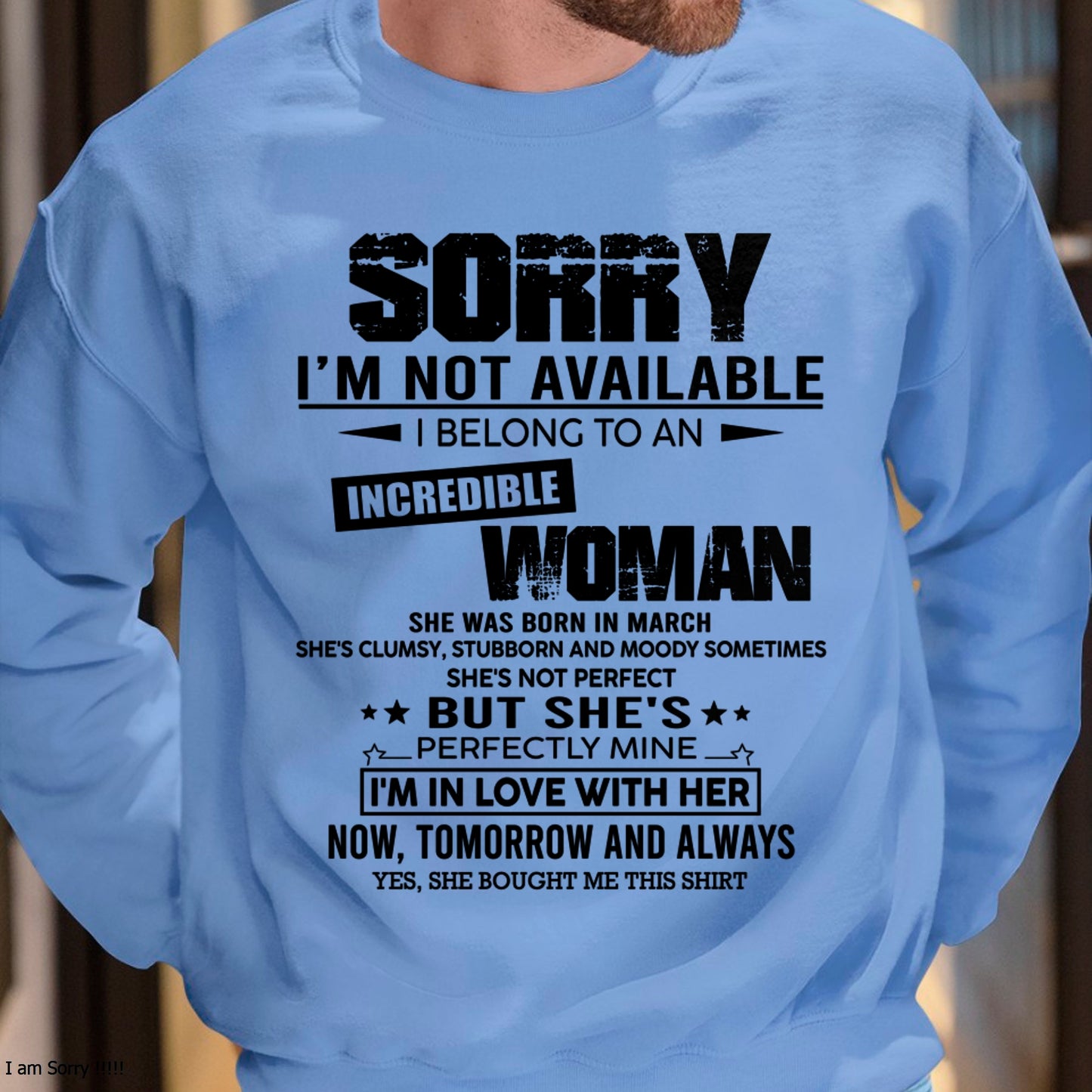 MARCH | SORRY I'M NOT AVAILABLE, I BELONG TO AN INCREDIBLE WOMAN - GIFT FROM WIFE TO HUSBAND - HNDS03
