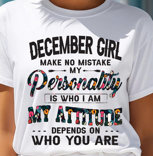 December Girl T-Shirt – Funny Personality and Attitude Quote Birthday Gift - MTNN12 (SKU10-14-12)