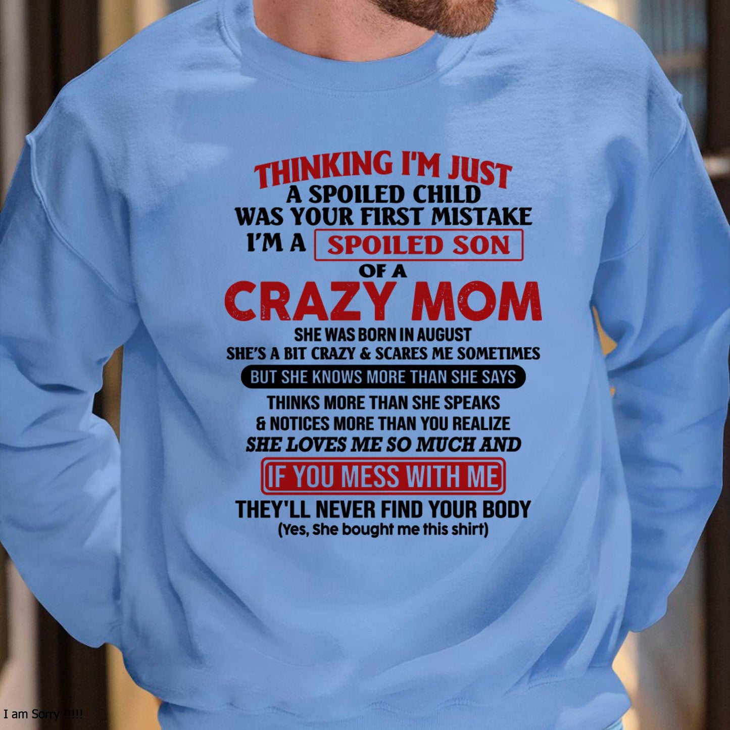 August - I Am Spoiled Son Of A Crazy Mom - Gift for Son From Mom - MTNN08 (SKUT-MS0608-08)