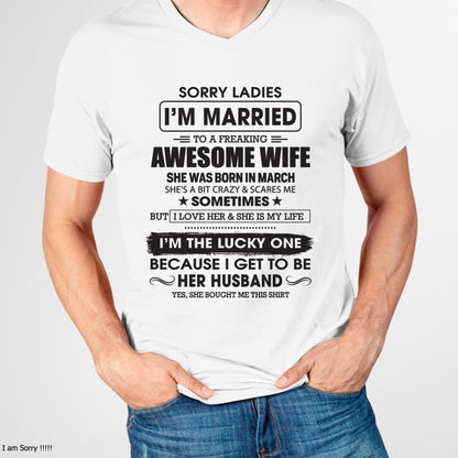 March - Sorry Ladies I'm Married To A Freaking Awesome Wife - Gift For Husband From Wife - MTNN03 (SKU06-45-03)