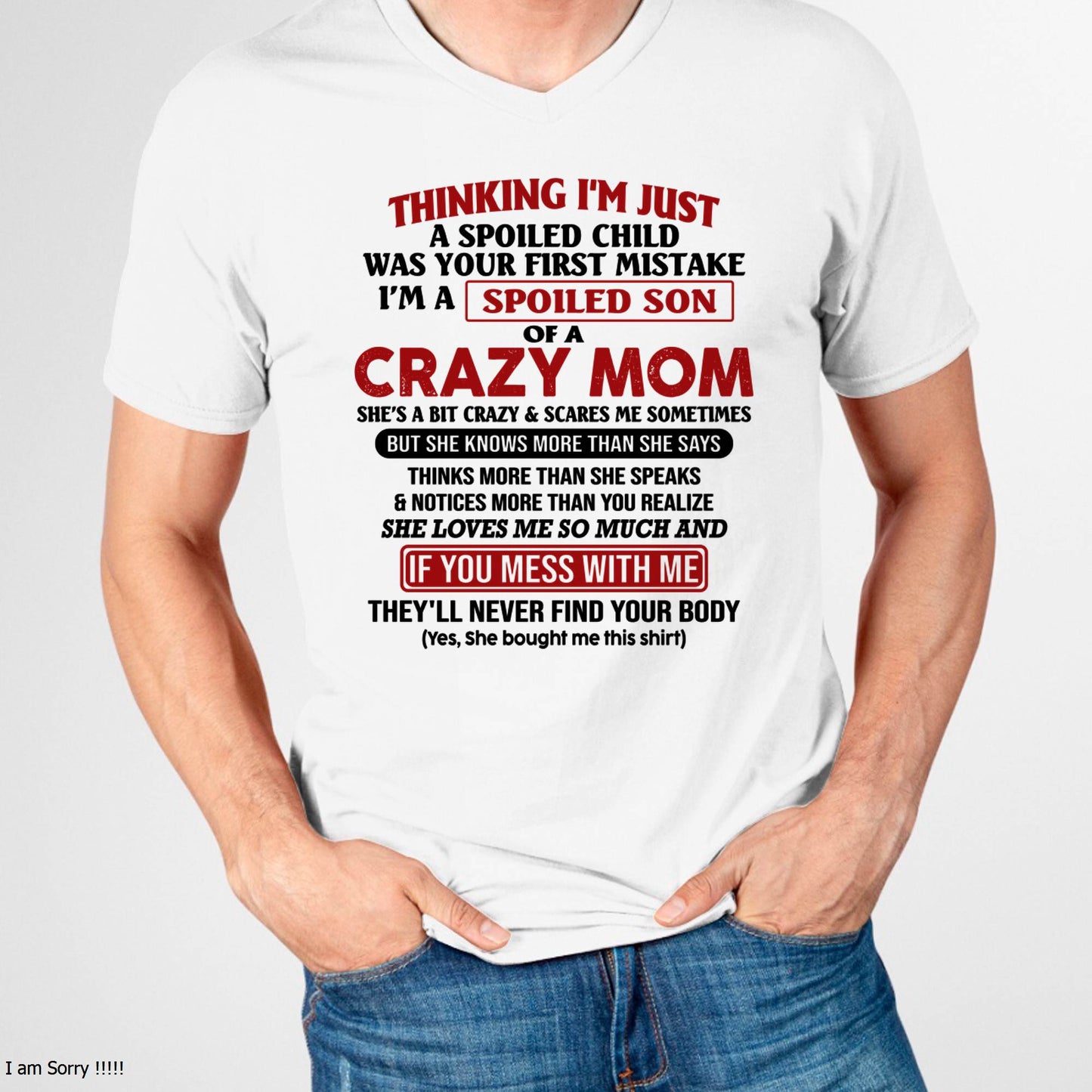 I Am Spoiled Son Of A Crazy Mom - Gift for Son From Mom - MTNN00 (SKUT-MS0608-00)