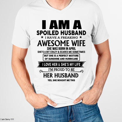 April - I Am A Spoiled Husband I Have A Freaking Awesome Wife - Gift For Husband From Wife - MTNN04 (SKU-HUS-TS-04)
