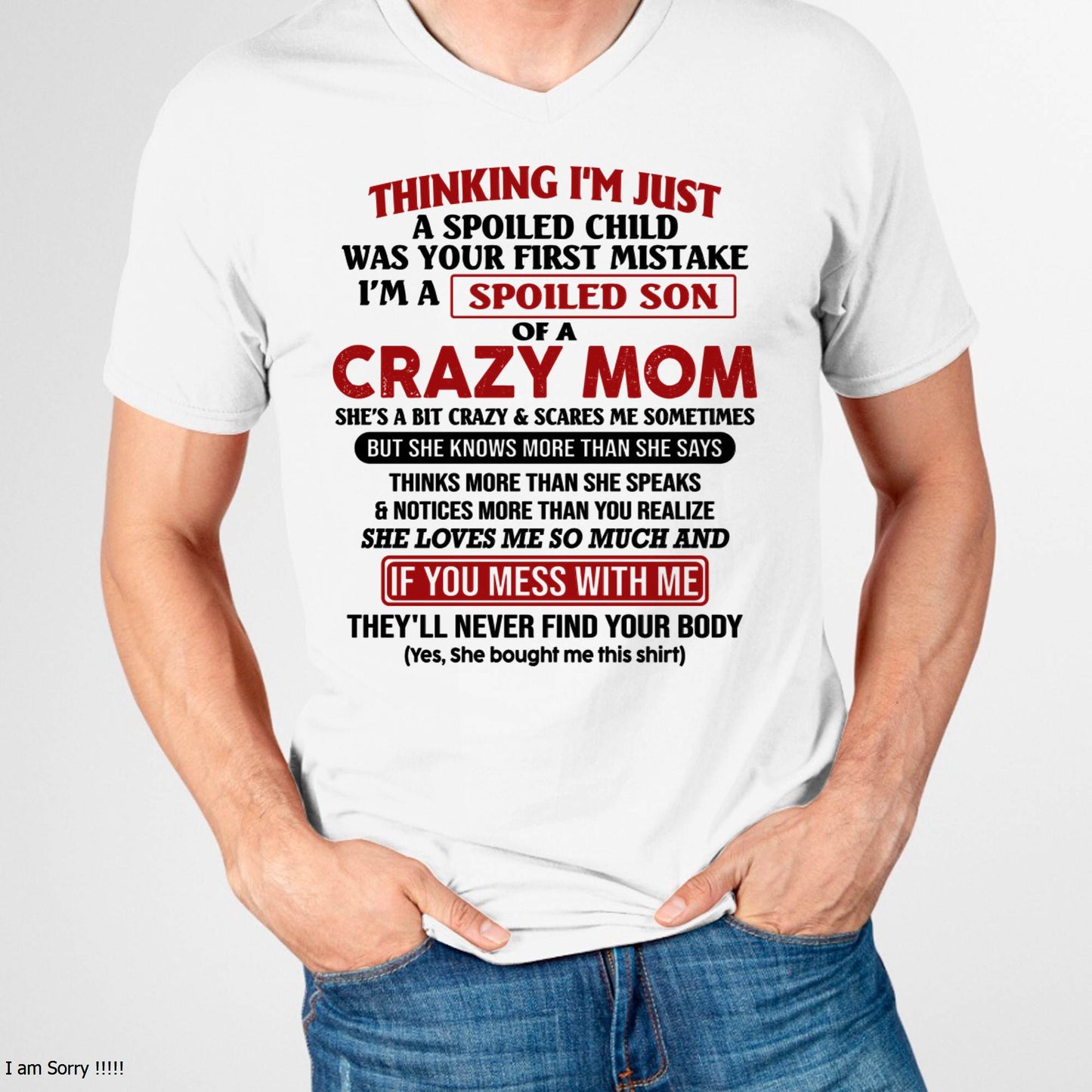 I Am Spoiled Son Of A Crazy Mom - Gift for Son From Mom - MTNN00 (SKUT-MS0608-00)