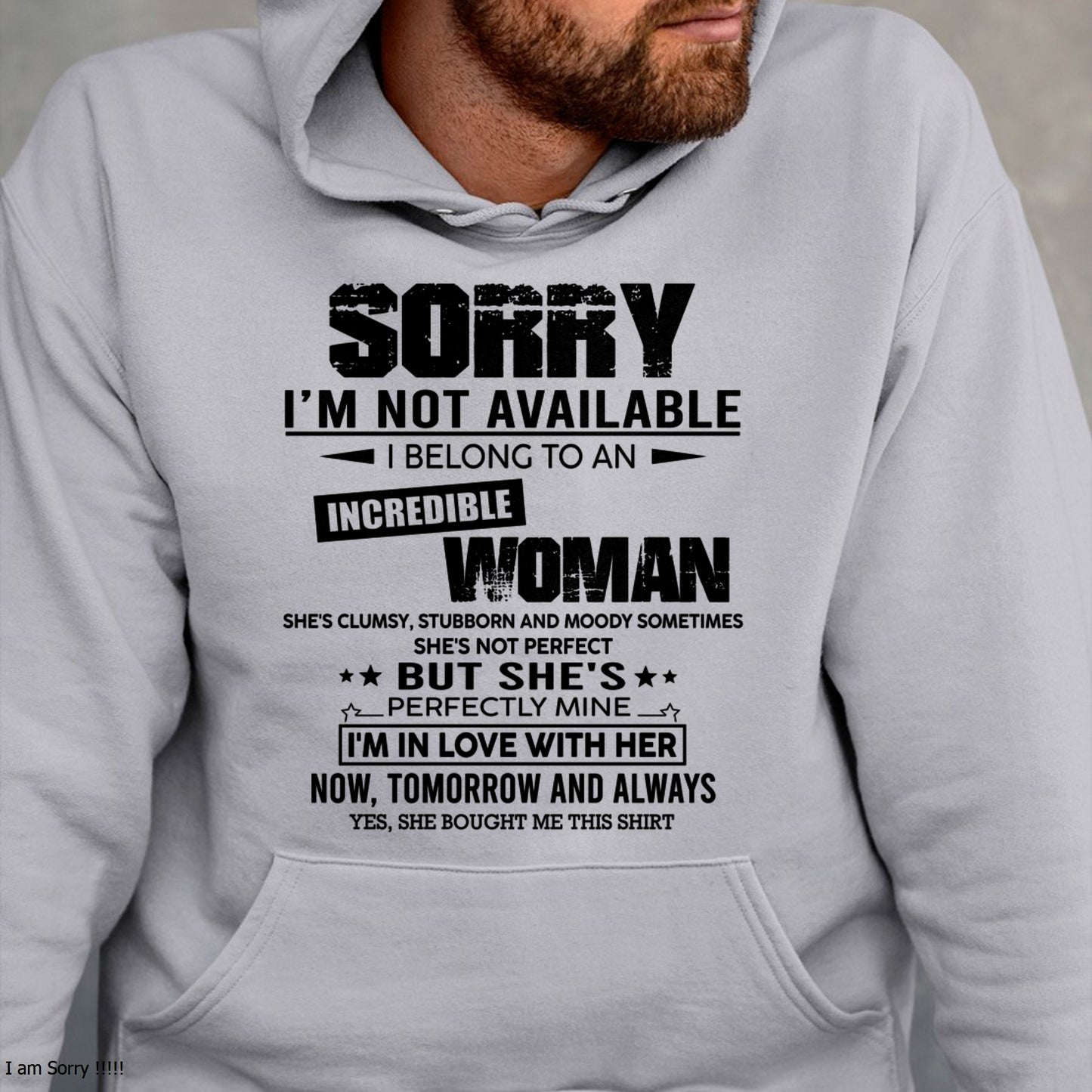 SORRY I'M NOT AVAILABLE, I BELONG TO AN INCREDIBLE WOMAN - GIFT FROM WIFE TO HUSBAND - HNDS00