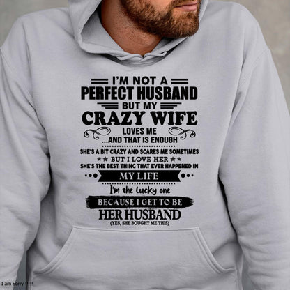I Am Not A Perfect Husband But My Crazy Wife Love Me And That Is Enough - Gift For Husband From Wife - MTNN00 (SKU-QHUSBAND-00)
