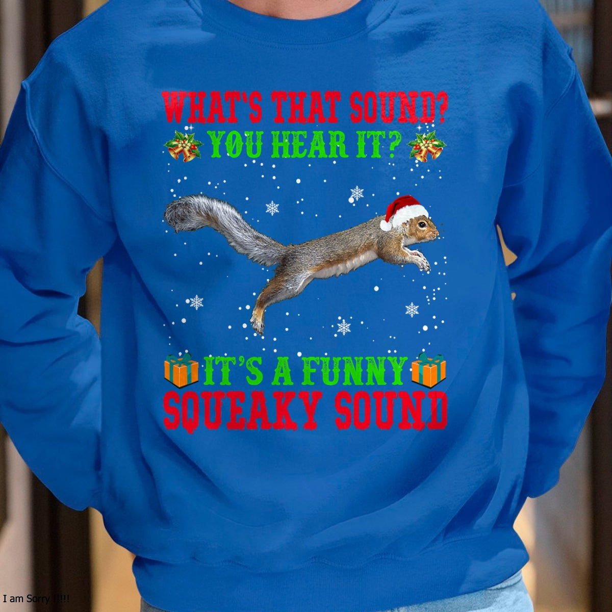 It's A Funny Squeaky Sound Shirt Christmas Squirrel Ugly T-Shirt - Christmas Unisex T-Shirt/Hoodie/Sweatshirt - HNDS00