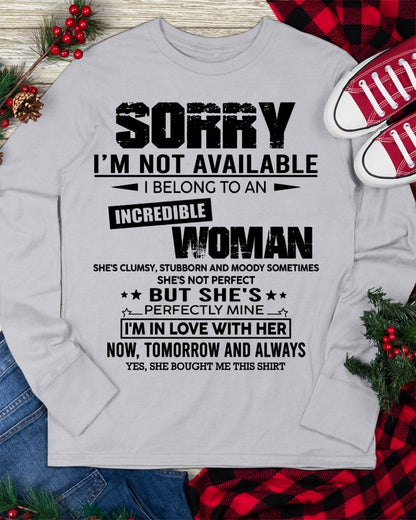 SORRY I'M NOT AVAILABLE, I BELONG TO AN INCREDIBLE WOMAN - GIFT FROM WIFE TO HUSBAND - HNDS00