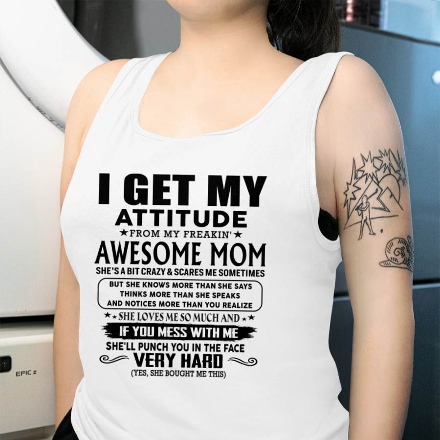 Thanks Mom - I GET MY ATTITUDE FROM MY FREAKIN' AWESOME MOM - Gift for Son and Daughter From Mom - MTNN00 (SKU-TMD-CU-00)