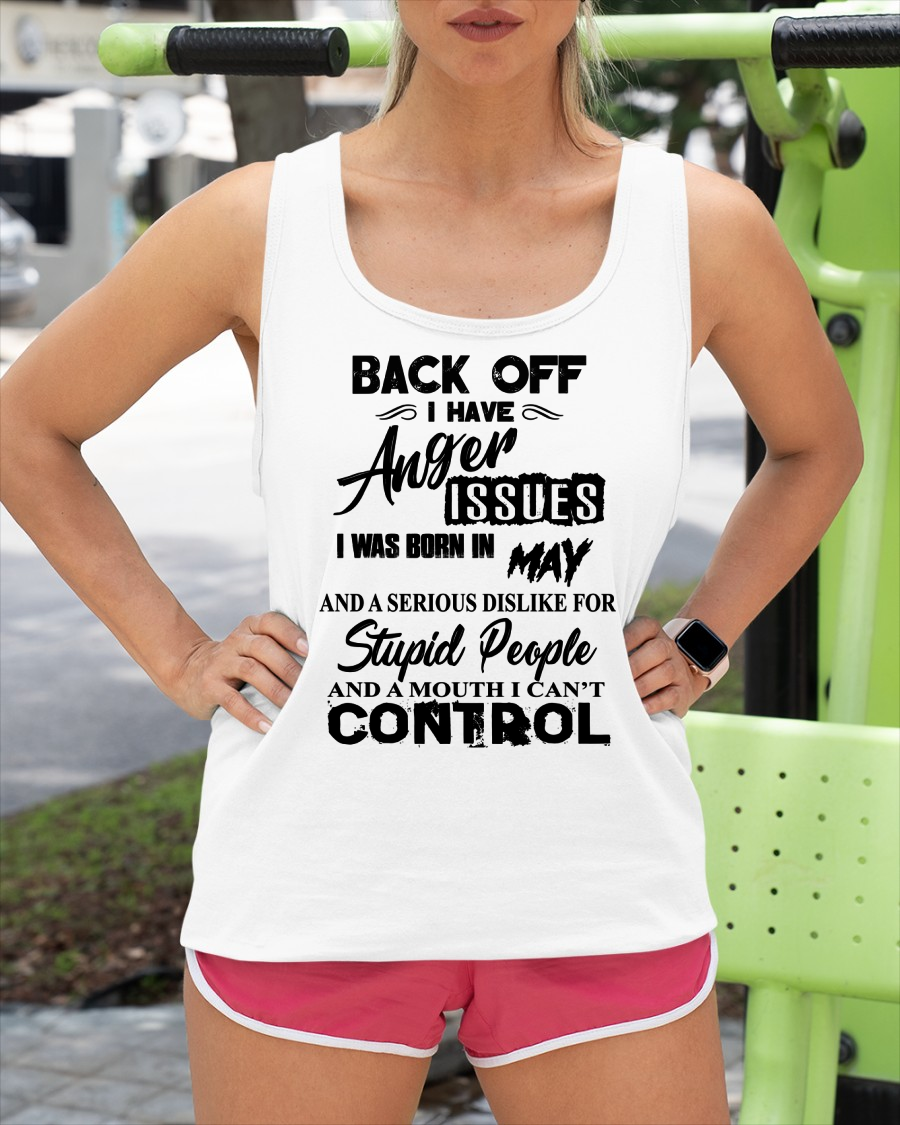 MAY - I HAVE ANGER ISSUES AND A SERIOUS DISLIKE FOR STUPID PEOPLE – T-SHIRT FOR WOMEN – MTNN05 (SKU2606-326-05)