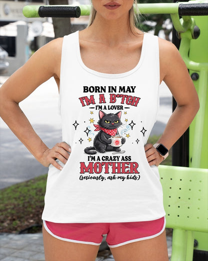 BORN IN MAY I'M A B*TCH, I'M A CRAZY ASS MOTHER (SERIOUSLY, ASK MY KIDS) FUNNY HUMOR BIRTHDAY MONTH T-SHIRT/HOODIE/SWEATSHIRT FOR WOMAN  - HNDS05