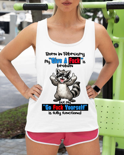 BORN IN FEBRUARY, MY "GIVE A F*CK" IS BROKEN FUNNY HUMOR BIRTHDAY MONTH T-SHIRT/HOODIE/SWEATSHIRT FOR WOMAN  - HNDS02