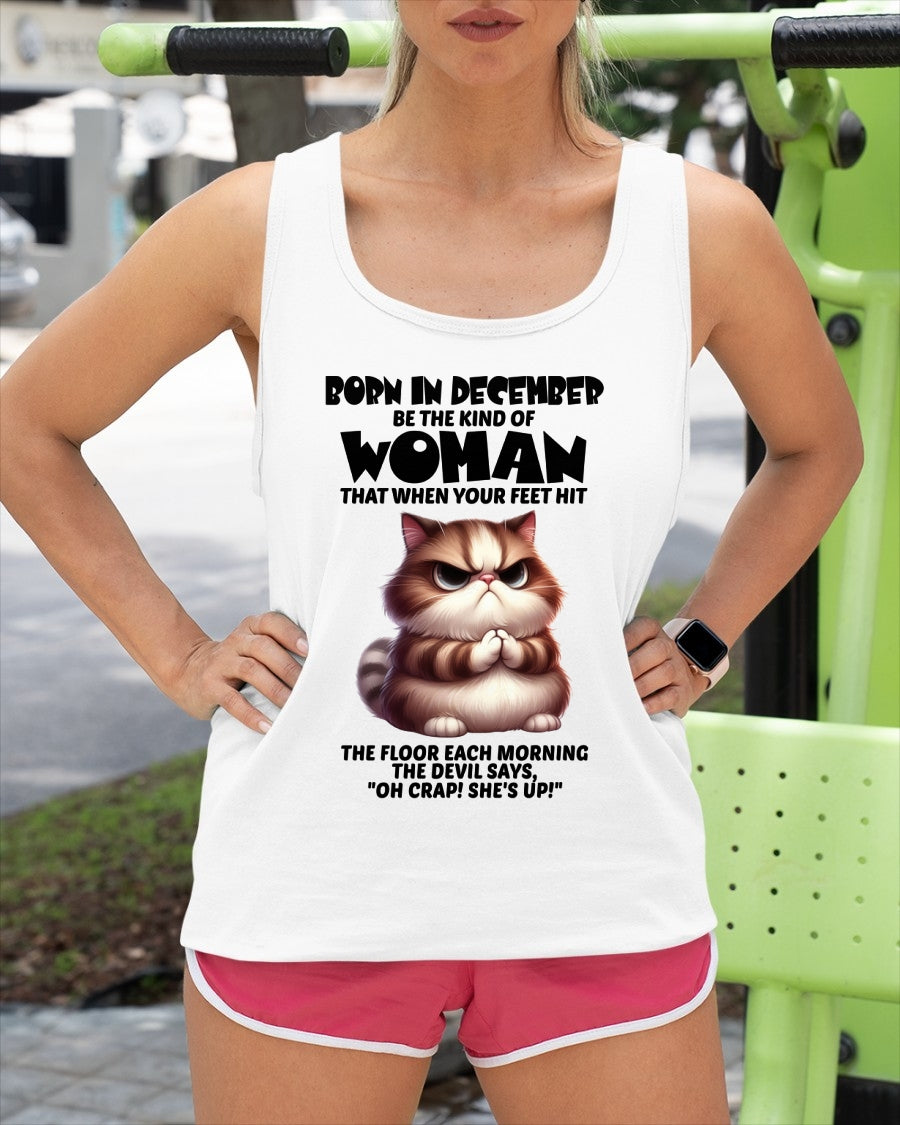 BORN IN DECEMBER, BE THE KIND OF WOMAN FUNNY HUMOR BIRTHDAY MONTH T-SHIRT/HOODIE/SWEATSHIRT FOR GIRL/WOMAN  - HNDS12