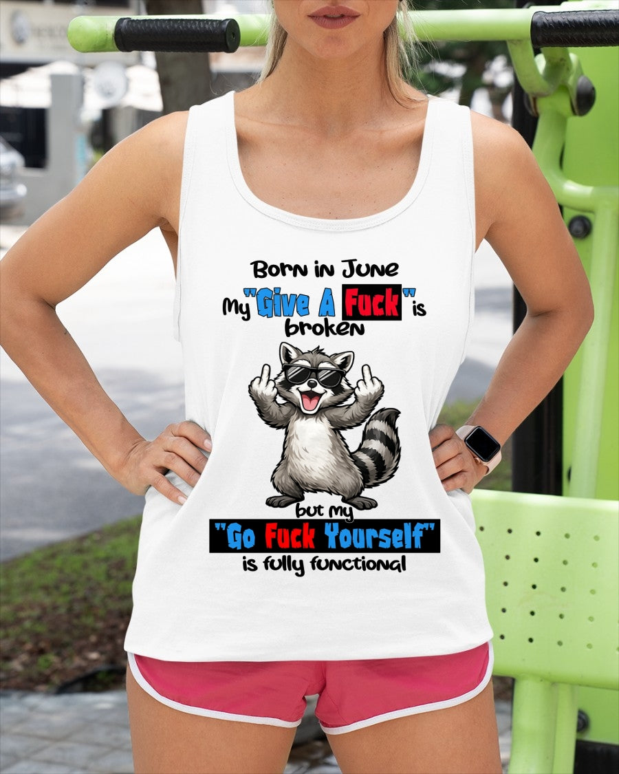 BORN IN JUNE, MY "GIVE A F*CK" IS BROKEN FUNNY HUMOR BIRTHDAY MONTH T-SHIRT/HOODIE/SWEATSHIRT FOR WOMAN  - HNDS06