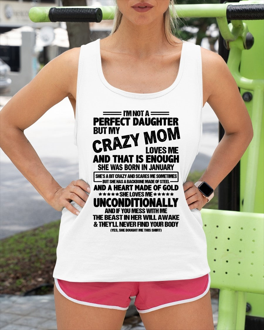 NOT A PERFECT DAUGHTER BUT MY CRAZY MOM LOVES ME, SHE WAS BORN IN JANUARY - PERFECT GIFT FROM MOM TO DAUGHTER BIRTHDAY MONTH T-SHIRT/HOODIE/SWEATSHIRT FOR WOMAN  - HNDS01