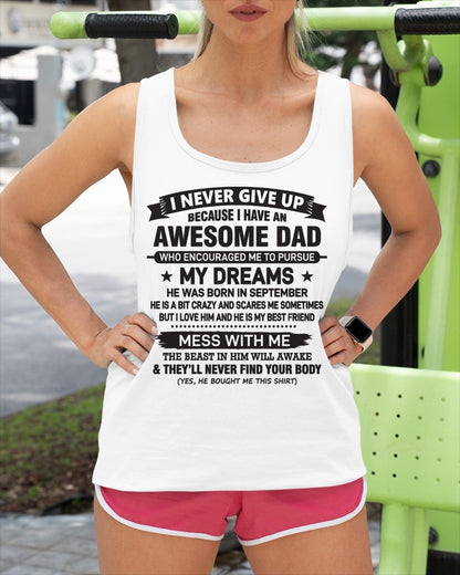 I NEVER GIVE UP BECAUSE I HAVE AN AWESOME DAD, HE WAS BORN IN SEPTEMBER - SPECIAL EDITION FOR FATHER'S DAY - GIFT FROM DAD TO DAUGHTER BIRTHDAY MONTH T-SHIRT/HOODIE/SWEATSHIRT FOR GIRL/WOMAN  - HNDS09