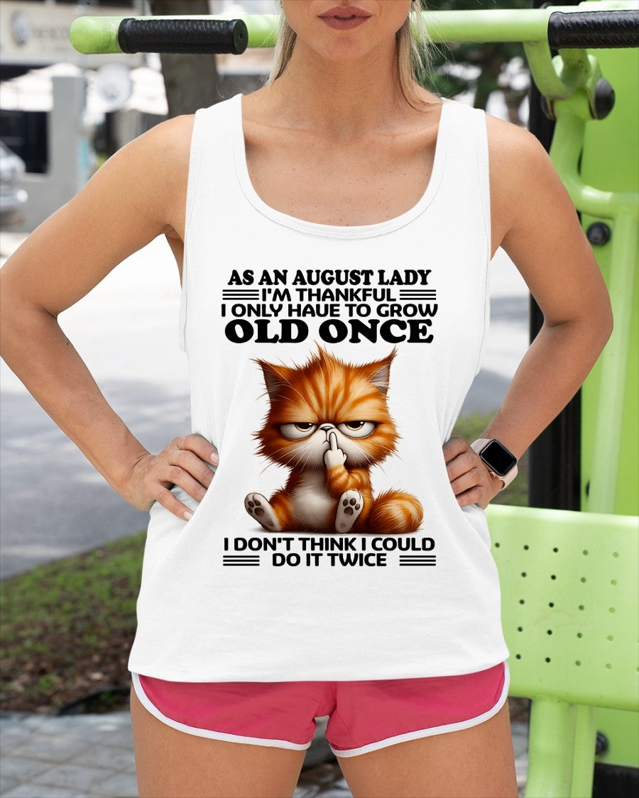 AS AN AUGUST LADY, I DON'T THINK I COULD DO IT TWICE T-SHIRT/HOODIE/SWEATSHIRT FOR GIRL/WOMAN  - MTNN08
