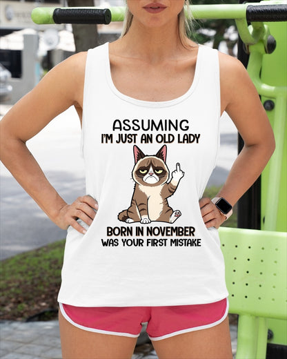 ASSUMING I'M JUST AN OLD LADY BORN IN NOVEMBER FUNNY HUMOR BIRTHDAY MONTH T-SHIRT/HOODIE/SWEATSHIRT FOR WOMAN  - HNDS11