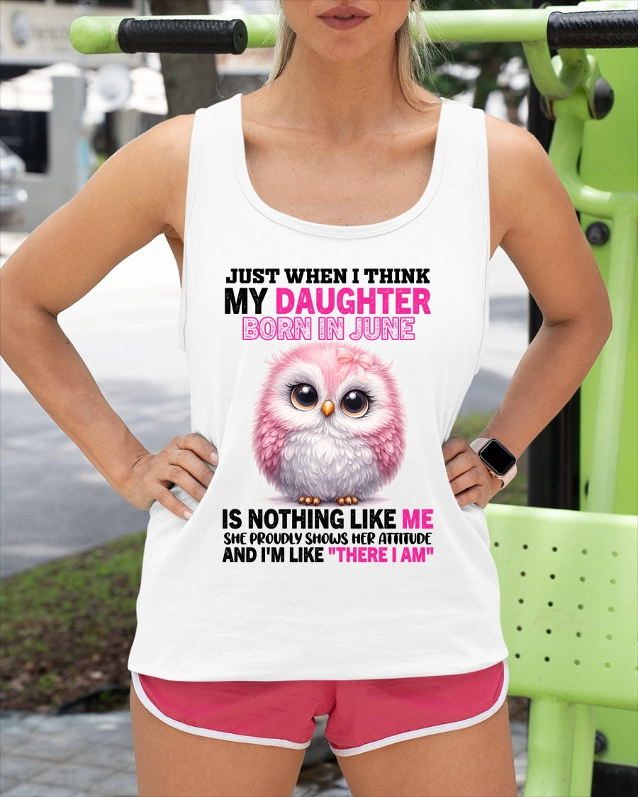 MY DAUGHTER BORN IN JUNE IS NOTHING LIKE ME T-SHIRT/HOODIE/SWEATSHIRT FOR GIRL/WOMAN  - HNDS06