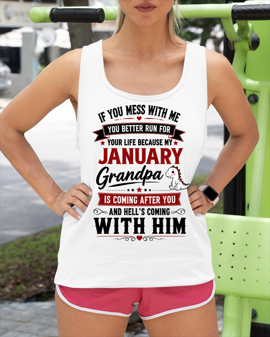 JANUARY - IF YOU MESS WITH ME – GRANDPA IS COMING AFTER YOU - T-SHIRT FROM GRANDPA – MTNN01 (SKU2605-407-01)