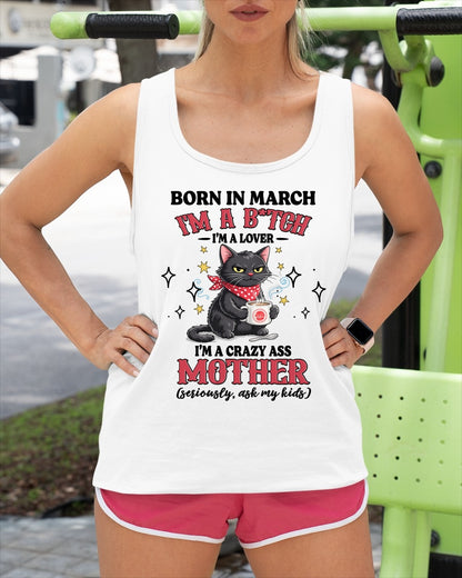 BORN IN MARCH I'M A B*TCH, I'M A CRAZY ASS MOTHER (SERIOUSLY, ASK MY KIDS) FUNNY HUMOR BIRTHDAY MONTH T-SHIRT/HOODIE/SWEATSHIRT FOR WOMAN  - HNDS03