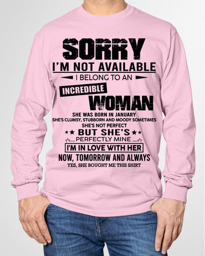 JANUARY | SORRY I'M NOT AVAILABLE, I BELONG TO AN INCREDIBLE WOMAN - GIFT FROM WIFE TO HUSBAND - HNDS01